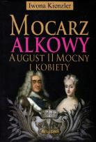 Okładka książki Mocarz alkowy - August II Mocny i kobiety