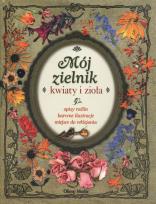 Okładka książki Mój zielnik. Kwiaty i zioła
