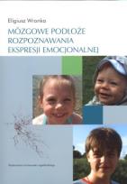 Okładka książki Mózgowe podłoże rozpoznawania ekspresji emocjonalnej