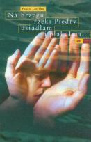 Okładka książki Na brzegu rzeki Piedry usiadłam i płakałam...