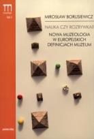 Okładka książki Nauka czy rozrywka? Nowa muzeologia w europejskich definicjach muzeum t.4