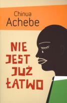 Okładka książki Nie jest już łatwo - Chinua Achebe