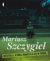 Okładka książki Niedziela, która zdarzyła się w środę