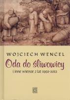 Okładka książki Oda do śliwowicy i inne wiersze z lat 1992-2012