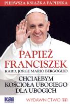 Okładka książki Papież Franciszek. Chciałbym Kościoła ubogiego...