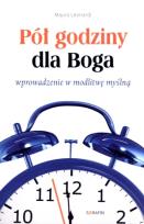 Okładka książki Pół godziny dla Boga. Wprowadzenie w modlitwę..