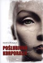 Okładka książki Poślubiona korporacji - Marta Rogala Zysk