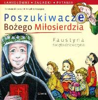 Okładka książki Poszukiwacze Bożego Miłosierdzia Faustyna święta dziewczyna