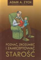 Okładka książki Poznać, zrozumieć i zaakceptować starość