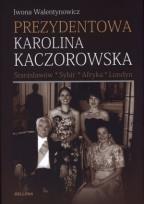 Okładka książki Prezydentowa Karolina Kaczorowska. Stanisławów...
