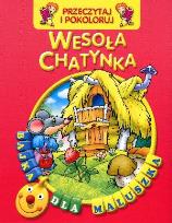 Okładka książki Przeczytaj i pokoloruj. Bajka...Wesoła chatynka