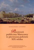 Okładka książki Przestrzeń publiczna Warszawy w pierwszej połowie XIX wieku