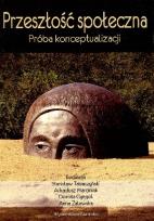 Okładka książki Przeszłość społeczna. Próba konceptualizacji