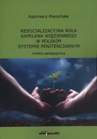 Okładka książki Resocjalizacyjna rola kapelana więziennego w polskim systemie penitencjarnym