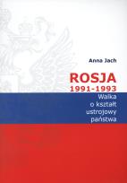 Okładka książki Rosja 1991-1993 Walka o kształt ustrojowy państwa