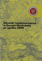 Okładka książki Stosunki międzynarodowe w Europie Wschodniej...