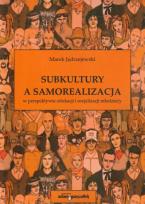 Okładka książki Subkultury a samorealizacja w perspektywie edukacji i socjalizacji młodzieży