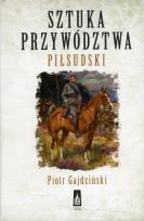 Okładka książki Sztuka przywództwa. Piłsudski
