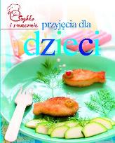 Okładka książki Szybko i smacznie - Przyjęcia dla dzieci