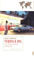 Okładka książki Tequila oil czyli jak się zgubić w Meksyku