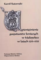 Okładka książki Upieniężnienie gospodarstw kmiecych w Małopolsce