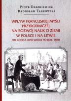 Okładka książki Wpływ francuskiej myśli przyrodniczej na rozwój nauk o ziemi w Polsce i na Litwie