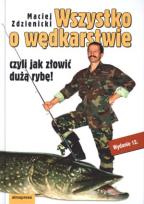 Okładka książki Wszystko o wędkarstwie czyli jak złowić dużą rybę