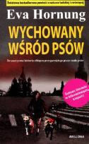 Okładka książki Wychowany wśród psów - Eva Horning