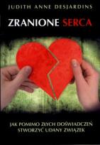Okładka książki Zranione serca. Jak pomimo złych doświadczeń...