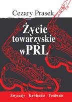 Okładka książki Życie towarzyskie w PRL - Cezary Prasek