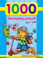 Okładka książki 1000 fantastycznych gier i zabaw