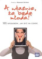 Okładka książki A właśnie, że będę młoda!