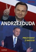 Okładka książki Andrzej Duda Prezydent z nadziei