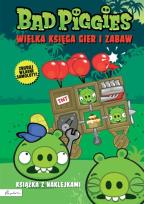 Okładka książki BAD PIGGIES. WIELKA KSIĘGA GIER I ZABAW