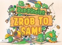 Okładka książki BAD PIGGIES. ZRÓB TO SAM!