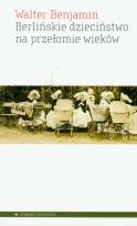 Okładka książki Berlińskie dzieciństwo na przełomie wieków