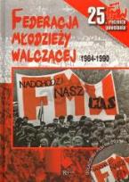 Okładka książki Federacja Młodzieży Walczącej 1984-1990 + DVD