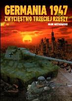 Okładka książki Germania 1947 Zwycięstwo Trzeciej Rzeszy