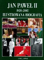 Okładka książki Jan Paweł II 1920-2005 Ilustrowana biografia