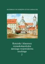 Okładka książki Kościoły i klasztory rzymskokatolickie dawnego województwa trockiego. Katedra w Grodnie Część 4