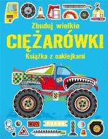 Okładka książki Książka z naklejkami. Zbuduj wielkie Ciężarówki