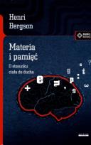 Okładka książki Materia i pamięć. O stosunku ciała do ducha