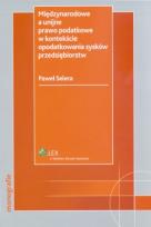Okładka książki Międzynarodowe a unijne prawo podatkowe w kontekście opodatkowania zysków przedsiębiorstw