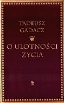 Okładka książki O ulotności życia - Tadeusz Gadacz / Iskry