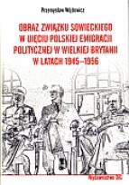 Okładka książki Obraz Związku Sowieckiego w ujęciu polskiej emigracji politycznej w Wielkiej Brytanii w latach 1945-1956