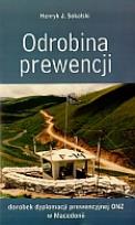 Okładka książki Odrobina prewencji. Dorobek dyplomacji prewencyjnej ONZ w Macedonii