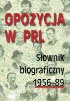 Okładka książki Opozycja w PRL. Słownik biograficzny 1956-89. Tom 3