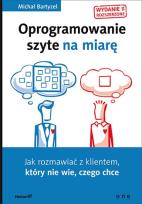 Okładka książki Oprogramowanie szyte na miarę. Jak rozmawiać z klientem, który nie wie, czego chce. Wydanie II rozszerzone