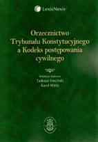 Okładka książki Orzecznictwo Trybunału Konstytucyjnego a Kodeks postępowania cywilnego