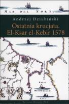 Okładka książki Ostatnia krucjata El-Ksar el -Kebir 1578